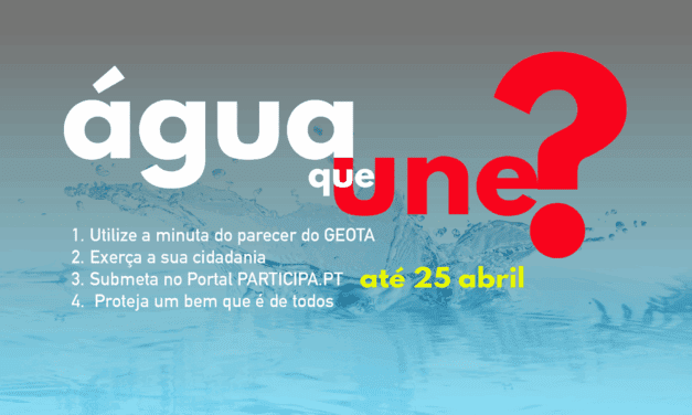 SUBSCREVA O PARECER DISCORDANTE DO GEOTA SOBRE “Água que une – Estratégia Nacional para a Gestão da Água”